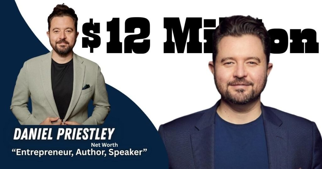 daniel priestley net worth