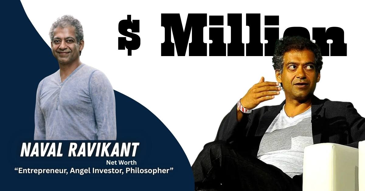 Naval Ravikant net worth entrepreneur and angel investor