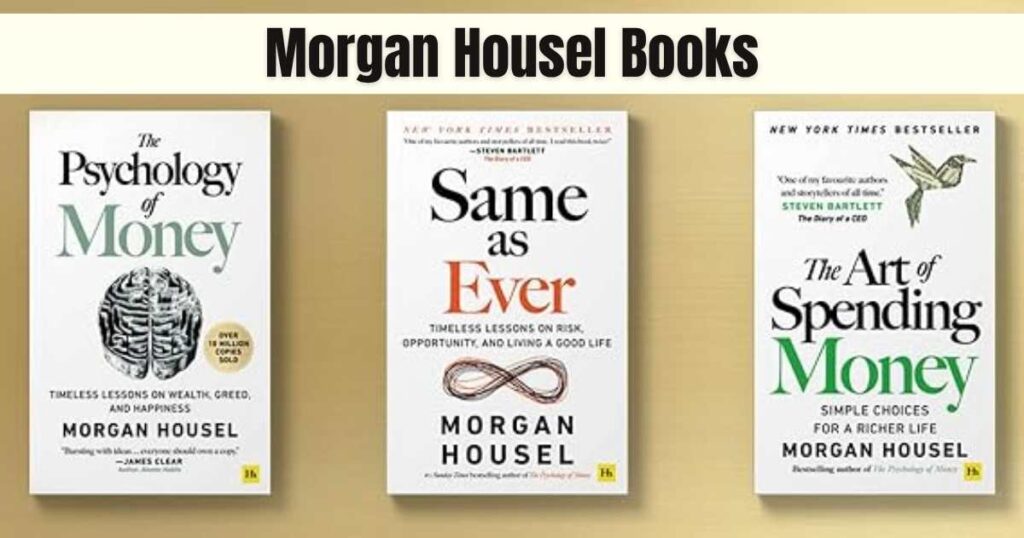 Morgan Housel books list Psychology of Money, Same As Ever and the Art of Spending Money