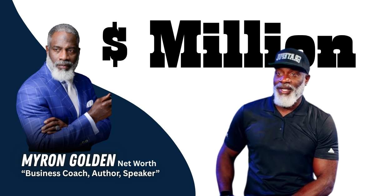 Myron Golden Net Worth 2026 Biography and Wealth Overview