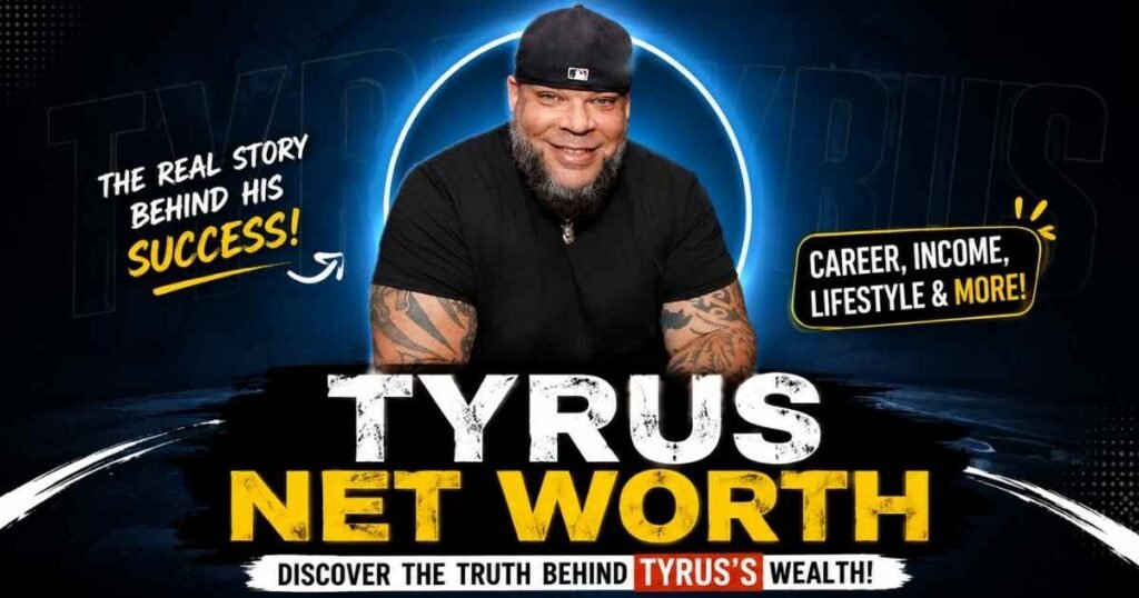Tyrus net worth